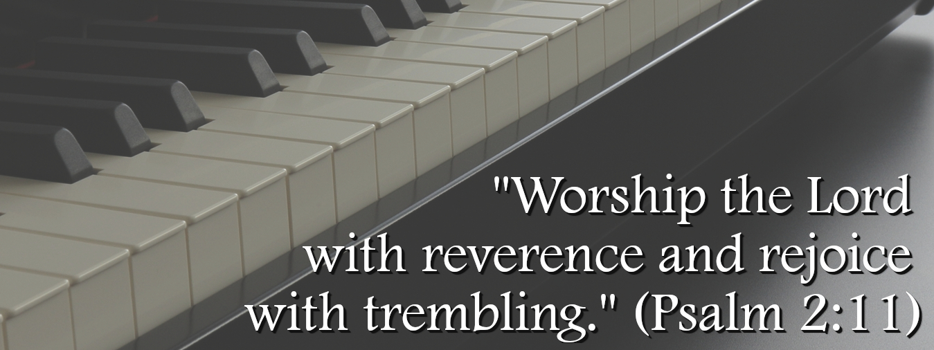 Worship the Lord with reverence and rejoice with trembling. (Psalm 2:11)
